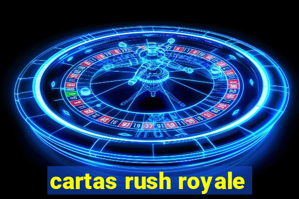 cartas rush royale